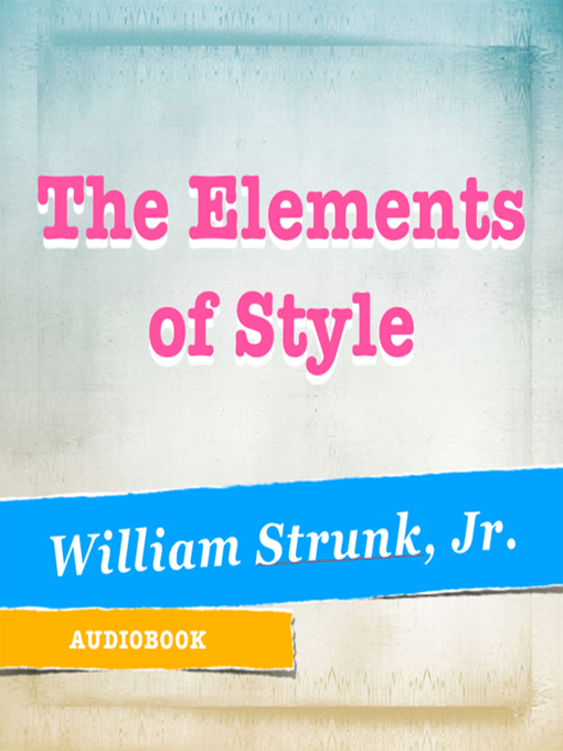 Title details for The Elements of Style by William Strunk, Jr. - Available
